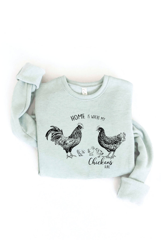 HOME IS WHERE MY CHICKENS ARE  Graphic Sweatshirt: HEATHER DUST