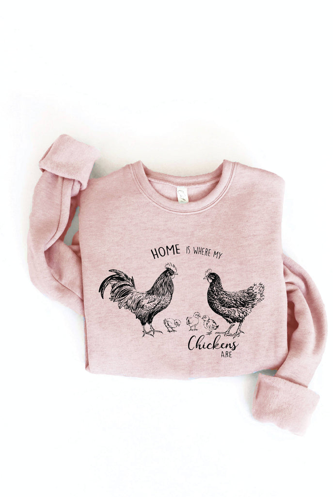 HOME IS WHERE MY CHICKENS ARE  Graphic Sweatshirt: HEATHER DUST