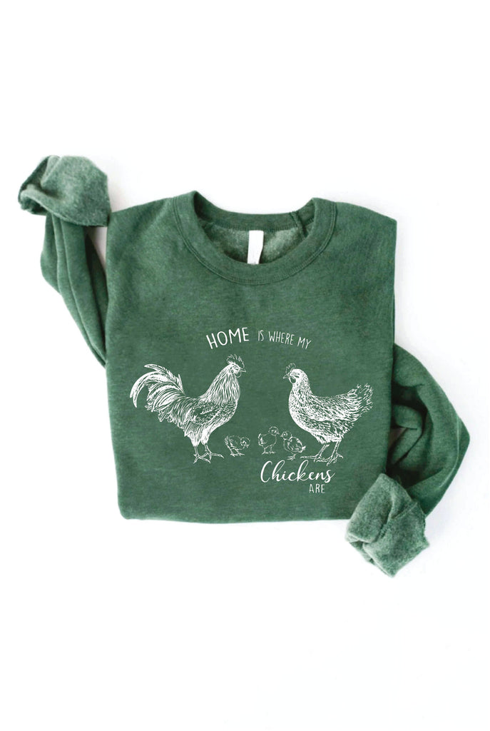 HOME IS WHERE MY CHICKENS ARE  Graphic Sweatshirt: HEATHER DUST