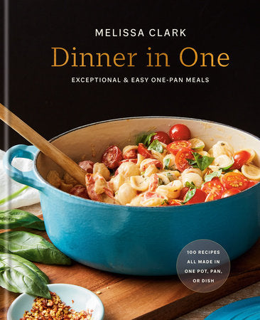 Dinner in One EXCEPTIONAL & EASY ONE-PAN MEALS: A COOKBOOK By Melissa Clark