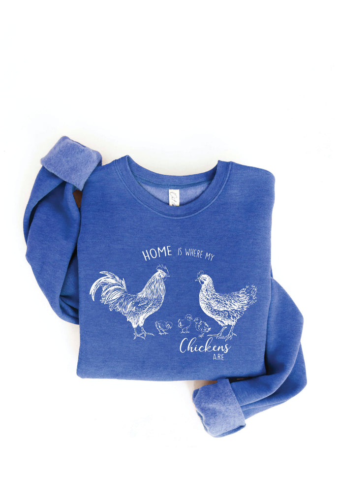 HOME IS WHERE MY CHICKENS ARE  Graphic Sweatshirt: HEATHER DUST
