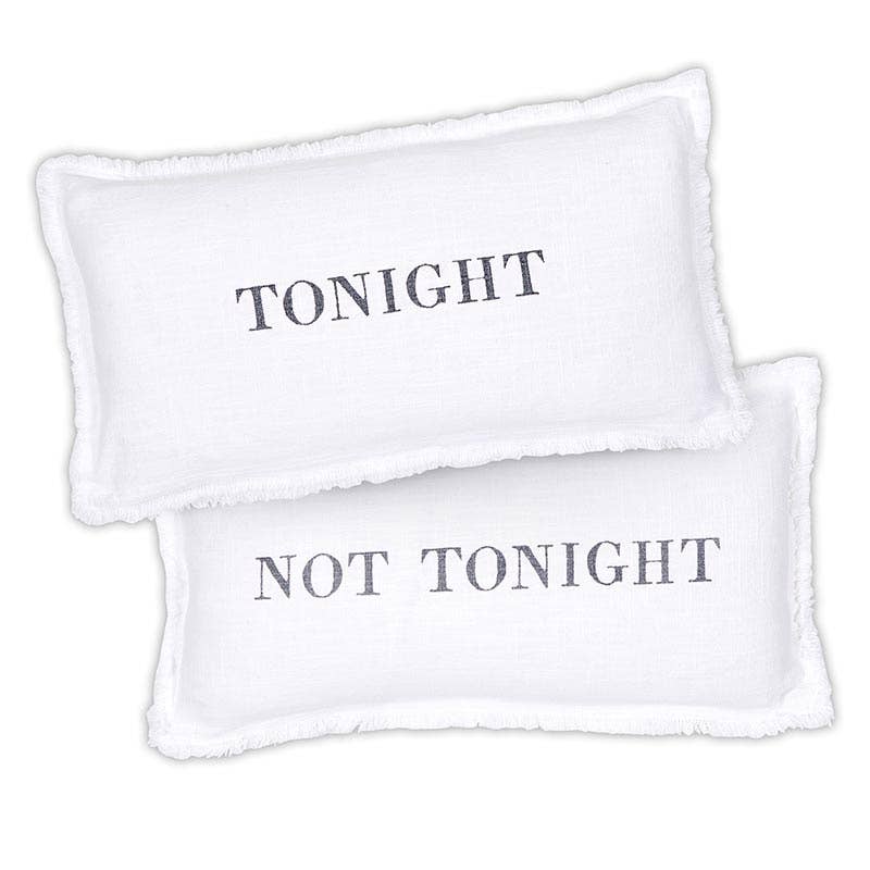 Not Tonight Tonight Pillow